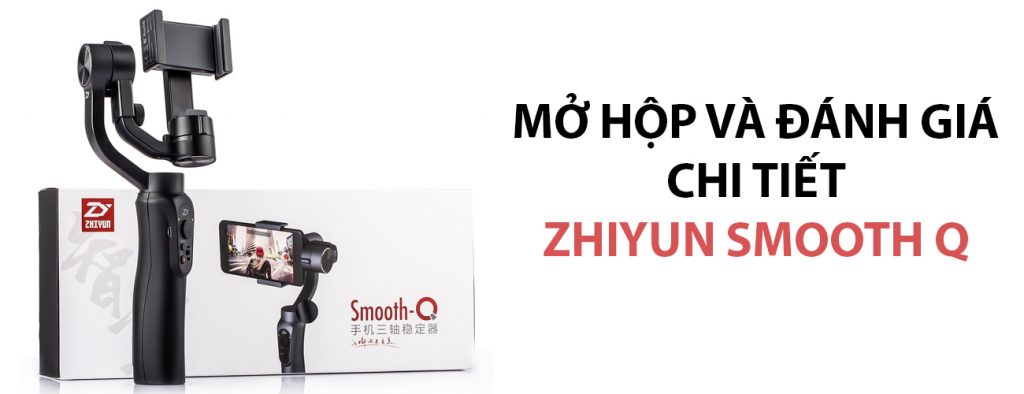 So sánh zhiyun smooth 4 với smooth Q